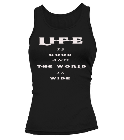 Life is Short And The World is Wide Tee Tank top Woman