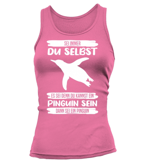 Penguin Always Be Yourself Quote Funny Gift Idea Tank top Woman