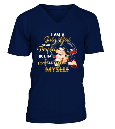 Betty Boop I Am A July Girl I’m Not Perfect But I’m Always Myself shirth V-Neck T-shirt
