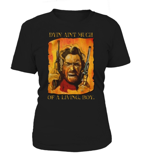 The Outlaw Josey Wales Dyin Aint Much Of A living Boy  Vintage Style Women's T-Shirt