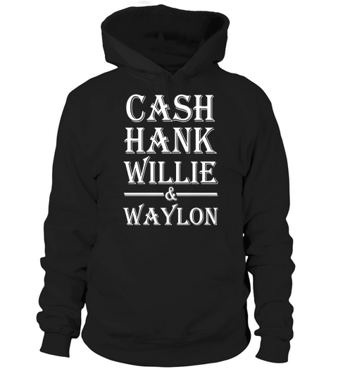 Funny t shirt Cash Hank Willie Waylon Hoodie Unisex