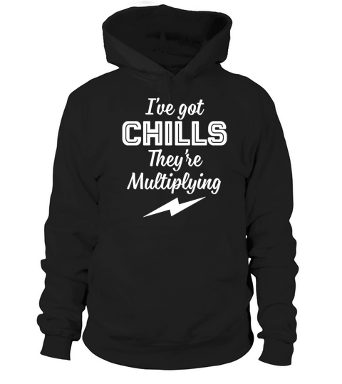I Have Got Chills Theyre Multiplying Funny Math Hoodie Unisex