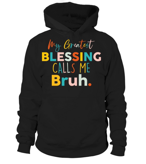 My Greatest Blessing Calls Me Bruh Retro Mothers Hoodie Unisex