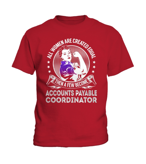 All Women are Created Equal Then a few Become Accounts Payable Coordinator Job Shirts Kids T-Shirt