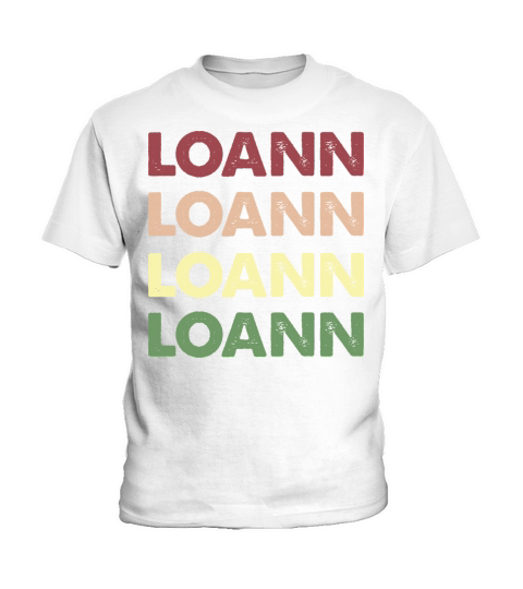 Loann Shirt - Funny Personalized Name Loann Kids T-Shirt