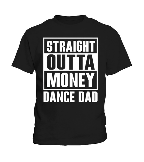 Mens Dance Dad Straight Outta Money Funny T-Shirt For Dance Dads Black Men B06WVRJ7Z1 1 Kids T-Shirt