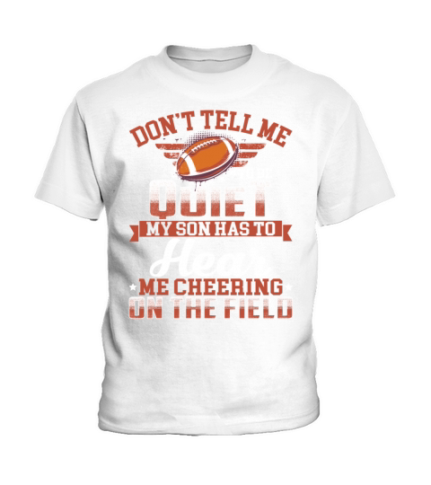 My Son Has To Hear Me Cheering The Field Football Kids T-Shirt