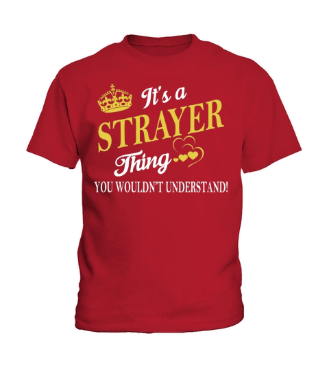 STRAYER Shirts - Its a STRAYER Thing You Wouldnt Understand Name Shirts Kids T-Shirt