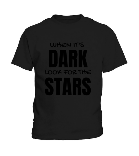 When Its Dark Look For The Stars - Positive Quote Kids T-Shirt