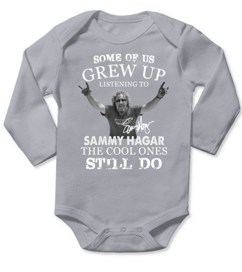 Some Of Us Grew Up Listening To Sammy Hagar The Cool Ones Still Do Long Sleeve Baby One-Piece