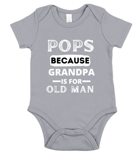 Pops Because Grandpa Is For Old Guys Fathers Day Short Sleeve Baby One-Piece