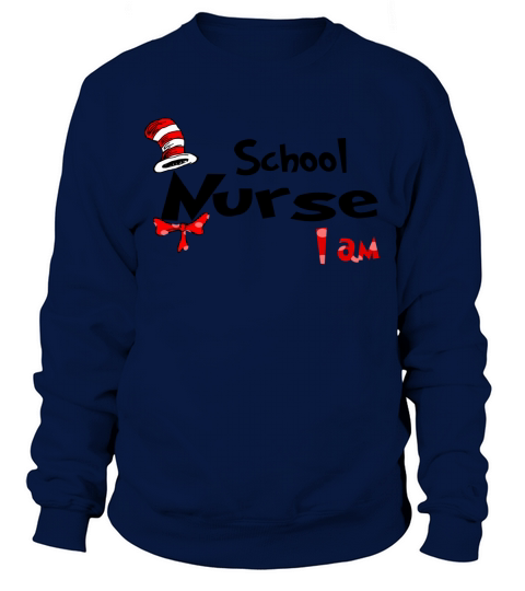 Dr Seuss School Nurse I Am Job 2020 Sweatshirt Unisex