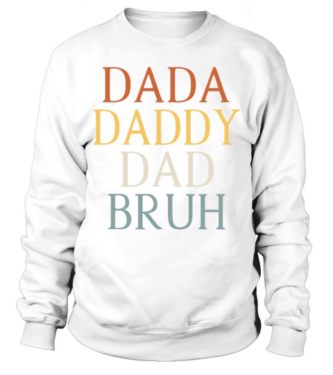 Fathers Day Outfit Dada Daddy Dad Bruh Vintage Sweatshirt Unisex
