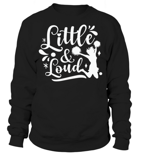 Little Girl Loud Cheerleading Quote Sweatshirt Unisex