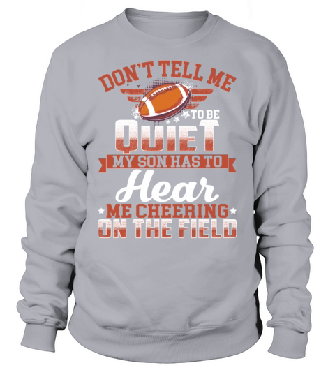 My Son Has To Hear Me Cheering The Field Football Sweatshirt Unisex