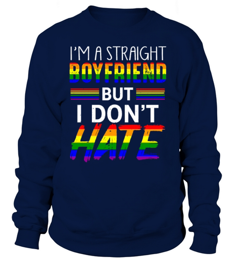 Straight Boyfriend Do Not Hate LGBTQ Pride Sweatshirt Unisex