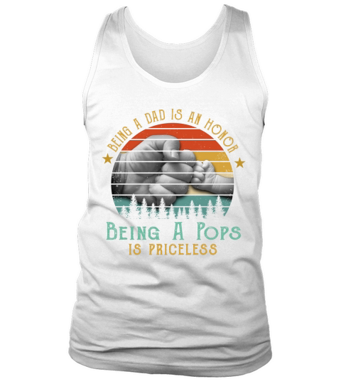 Being A Dad Is An Honor Being A Pops Is Priceless 2020 Tank Top Unisex