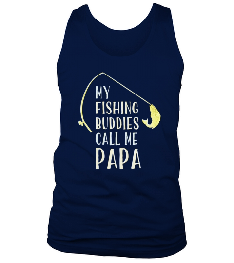 My Fishing Buddies Call Me Papa Shirt Fathers Day Gift Tank Top Unisex