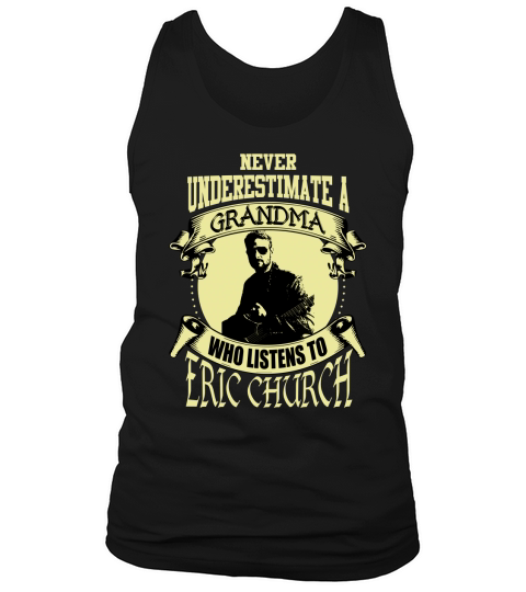 Never Underestimate A Grandma Who Listens To Eric Church Tank Top Unisex