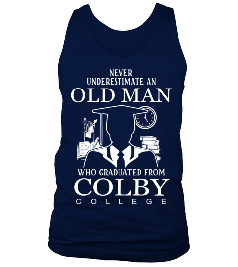never underestimate an old man graduated from Colby College Tank Top Unisex