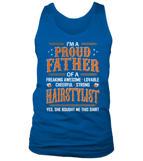 Proud Father Of Hairstylist Bought This Shirt Tees T-Shirt Tank Top Unisex