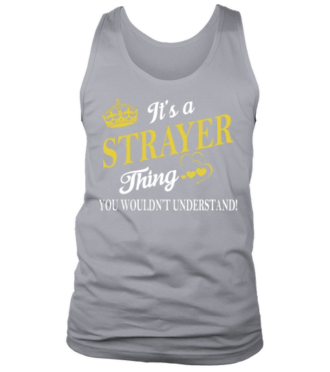 STRAYER Shirts - Its a STRAYER Thing You Wouldnt Understand Name Shirts Tank Top Unisex