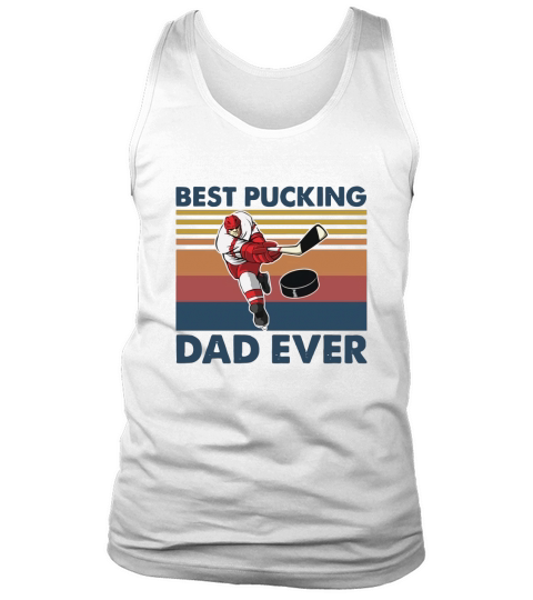Vintage Hockey Best Pucking Dad Ever shirt Tank Top Unisex