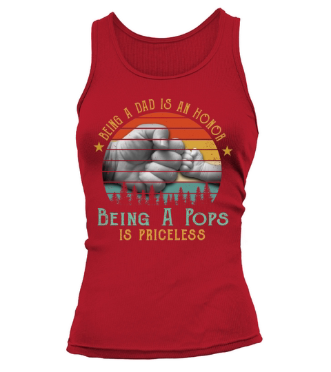 Being A Dad Is An Honor Being A Pops Is Priceless 2020 Tank top Woman