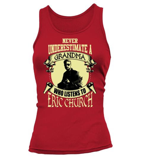 Never Underestimate A Grandma Who Listens To Eric Church Tank top Woman