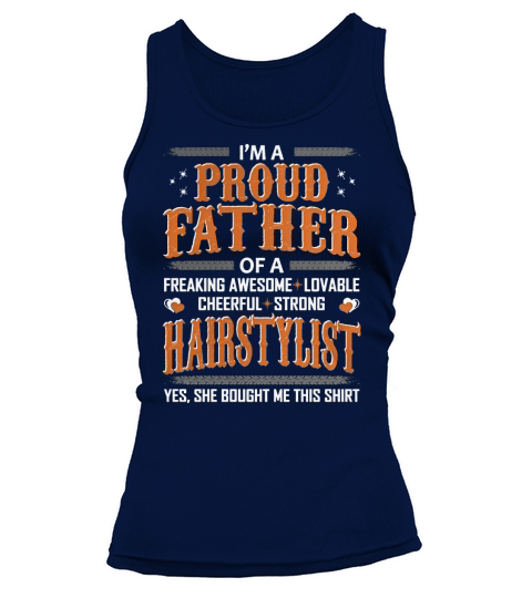 Proud Father Of Hairstylist Bought This Shirt Tees T-Shirt Tank top Woman