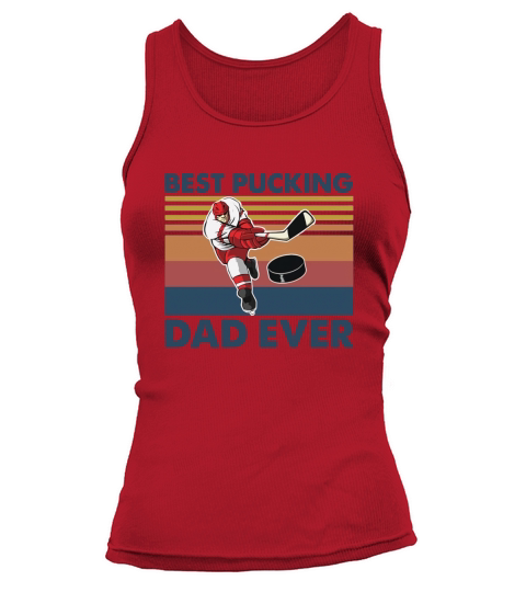 Vintage Hockey Best Pucking Dad Ever shirt Tank top Woman