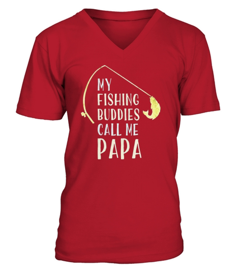 My Fishing Buddies Call Me Papa Shirt Fathers Day Gift V-Neck T-shirt