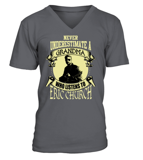 Never Underestimate A Grandma Who Listens To Eric Church V-Neck T-shirt