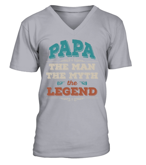 Papa the man the myth the legend V-Neck T-shirt
