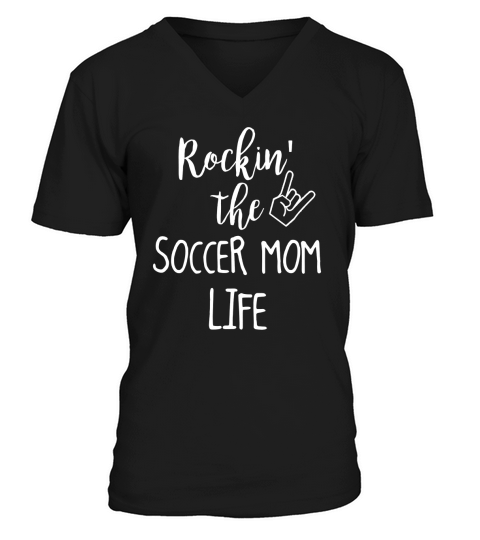 Rockin the soccer mom Life T-Shirt V-Neck T-shirt