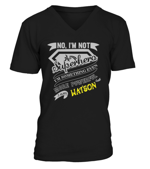 WATSON Im Not Superhero More Powerful I Am WATSON name gifts T Shirt V-Neck T-shirt