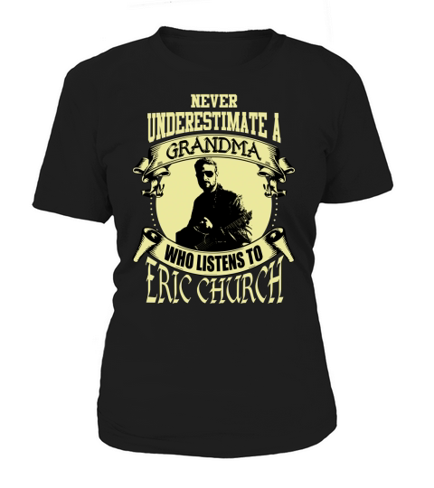 Never Underestimate A Grandma Who Listens To Eric Church Women's T-Shirt