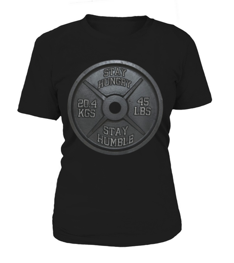 Stay Hungry, Stay Humble - Barbell Plate T shirt Women's T-Shirt