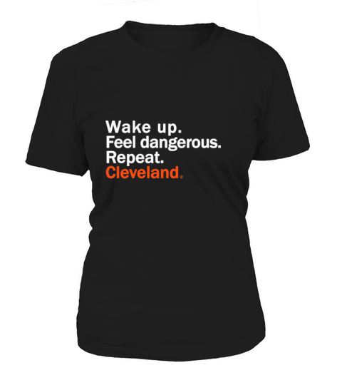 Wake Up Feel Dangerous Repeat Cleveland Women's T-Shirt
