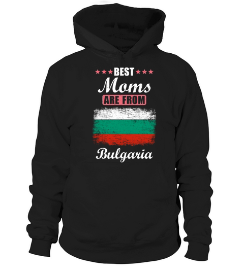 Best Moms are from Bulgaria Hoodie Unisex