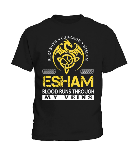 Strength Courage Wisdom ESHAM Blood Runs Through My Veins Name Shirts Kids T-Shirt