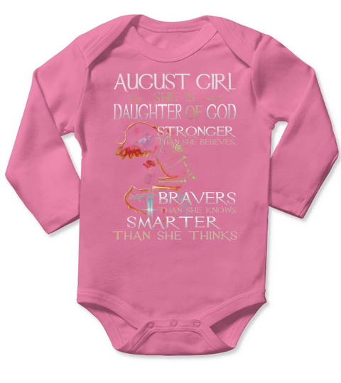 August girl she is daughter of god stronger braver smarter shirt Long Sleeve Baby One-Piece