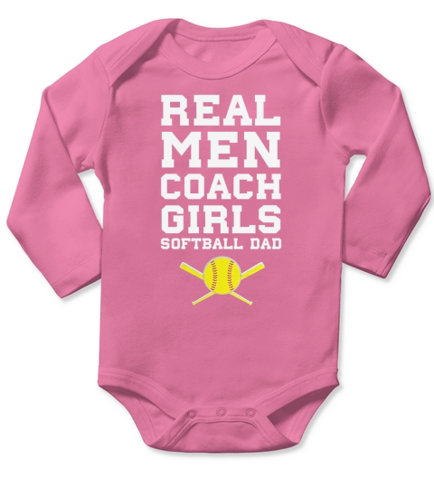 Real Men Coach Girls Softball Dad Sports T-Shirt Long Sleeve Baby One-Piece