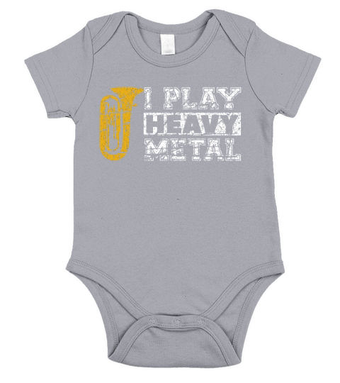 I Play Heavy Metal Tuba Funny Band Distressed T-Shirt Short Sleeve Baby One-Piece