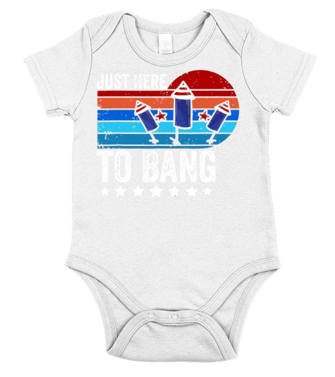 Im Just Here To Bang 4th Of July Funny Fireworks Short Sleeve Baby One-Piece