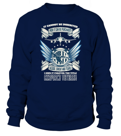 Air Force Veteran Great Gift For Any Airforce Veteran Sweatshirt Unisex