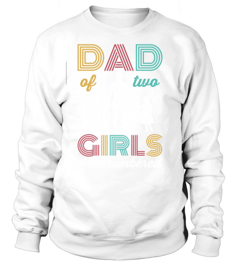 Dad of two Girls Outnumbered Fathers Day Gift Sweatshirt Unisex