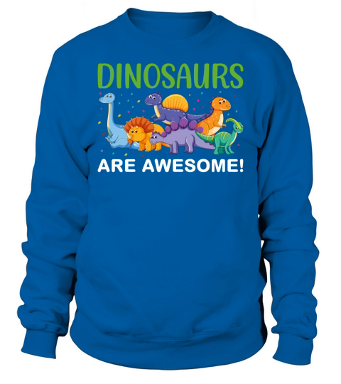 Dinosaurs are awesome(3) Sweatshirt Unisex