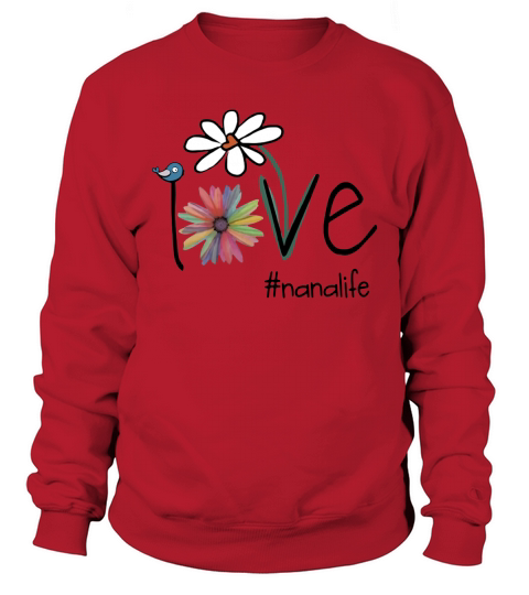 Nana Life Bird Flower Love Sweatshirt Unisex