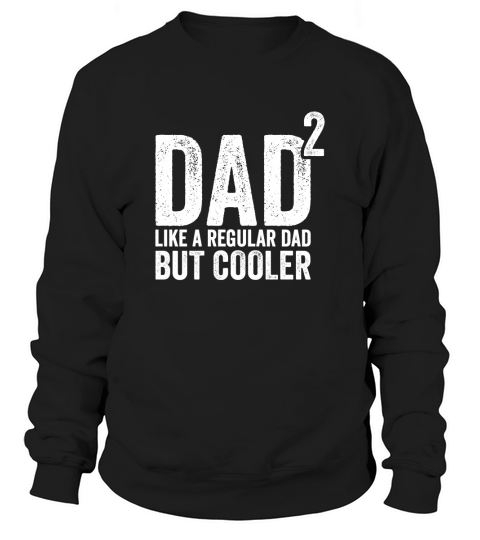 Pregnancy Announcement Proud Dad Like A Regular Dad But Cooler Sweatshirt Unisex